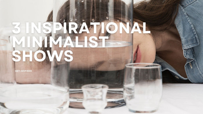 3 inspirational Minimalist shows to watch